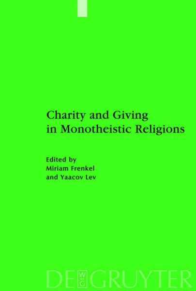 Cover for Yaacov Lev · Charity and Giving in Monotheistic Religions (Studien Zur Geschichte Und Kultur Des Islamischen Orients) (Hardcover Book) (2009)