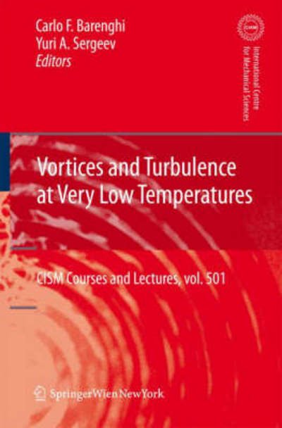 Vortices and Turbulence at Very Low Temperatures - CISM International Centre for Mechanical Sciences - Carlo F Barenghi - Books - Springer Verlag GmbH - 9783211094464 - September 17, 2008