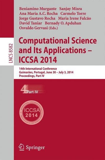 Cover for Beniamino Murgante · Computational Science and Its Applications - ICCSA 2014: 14th International Conference, Guimaraes, Portugal, June 30 - July 3, 204, Proceedings, Part IV - Theoretical Computer Science and General Issues (Paperback Book) [2014 edition] (2014)