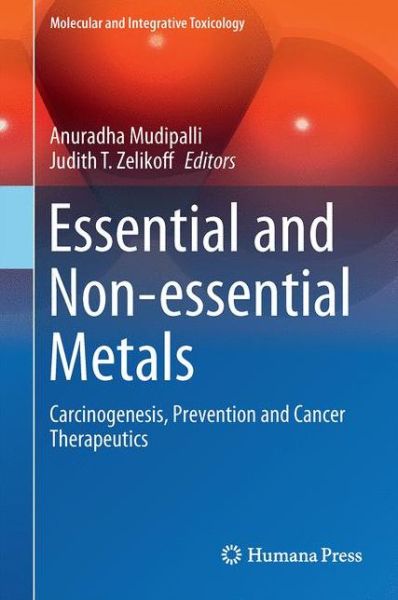 Cover for Essential and Non-essential Metals: Carcinogenesis, Prevention and Cancer Therapeutics - Molecular and Integrative Toxicology (Hardcover Book) [1st ed. 2017 edition] (2017)