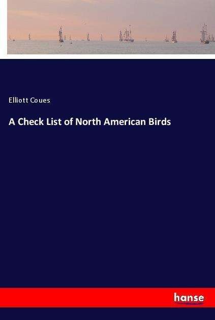 Cover for Coues · A Check List of North American Bi (Book)