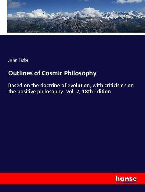 Cover for Fiske · Outlines of Cosmic Philosophy (Book)