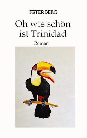 Cover for Peter Berg · Oh wie schön ist Trinidad (Inbunden Bok) (2022)