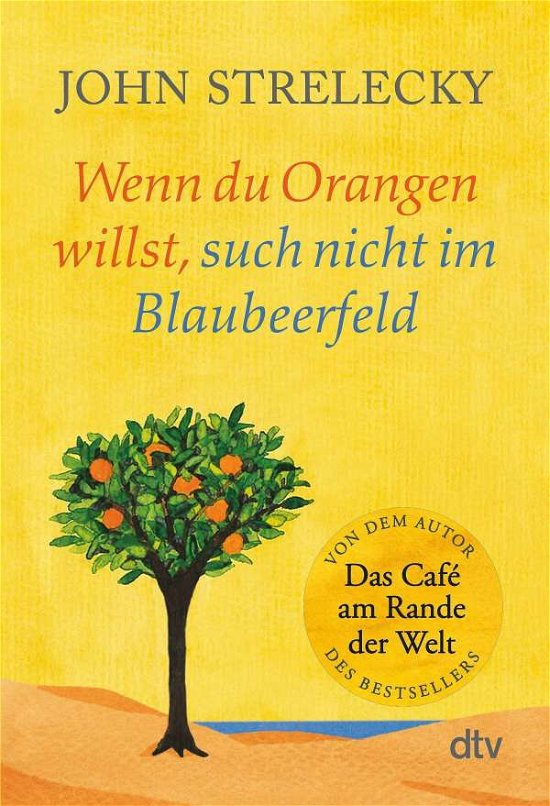 Cover for John Strelecky · Wenn du Orangen willst, such nicht im Blaubeerfeld (Pocketbok) (2021)
