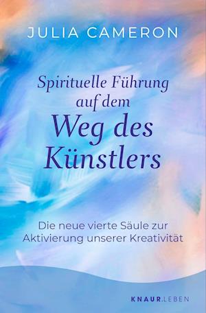 Cover for Julia Cameron · Spirituelle Führung auf dem Weg des Künstlers (Buch) (2025)