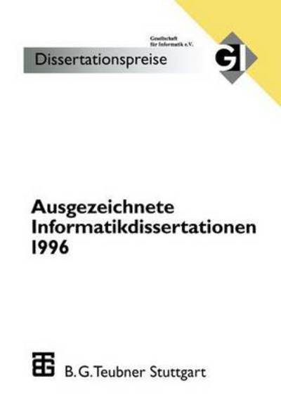 Ausgezeichnete Informatikdissertationen 1996: Im Auftrag Der Gl Herausgegeben Durch den Nominierungsausschuss - Wolfgang Bibel - Książki - Vieweg+teubner Verlag - 9783519026464 - 1998