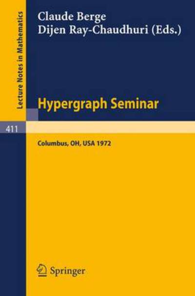 Hypergraph Seminar: Ohio State University, 1972 - Lecture Notes in Mathematics - C Berge - Books - Springer-Verlag Berlin and Heidelberg Gm - 9783540068464 - October 16, 1974