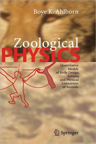 Cover for Boye K. Ahlborn · Zoological Physics: Quantitative Models of Body Design, Actions, and Physical Limitations of Animals (Hardcover Book) [1st ed. 2004. Corr. 2nd printing 2006 edition] (2004)