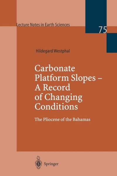 Cover for Hildegard Westphal · Carbonate Platform Slopes - A Record of Changing Conditions: The Pliocene of the Bahamas - Lecture Notes in Earth Sciences (Taschenbuch) (1998)