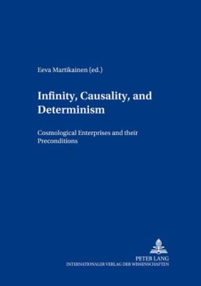 Cover for Infinity, Causality and Determinism: Cosmological Enterprises and Their Preconditions - Contributions to Philosophical Theology (Paperback Book) (2002)