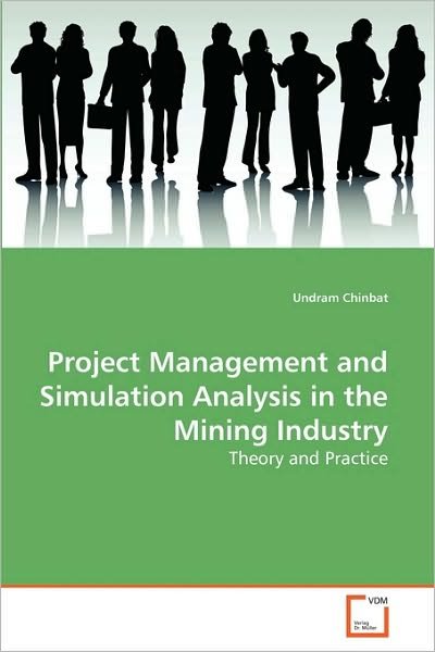 Cover for Undram Chinbat · Project Management and Simulation Analysis in the Mining Industry: Theory and Practice (Paperback Book) (2010)