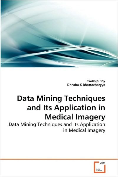 Cover for Dhruba K Bhattacharyya · Data Mining Techniques and Its Application in Medical Imagery (Pocketbok) (2010)