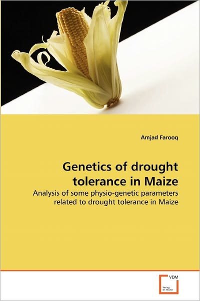 Cover for Amjad Farooq · Genetics of Drought Tolerance in Maize: Analysis of Some Physio-genetic Parameters Related to Drought Tolerance in Maize (Pocketbok) (2011)