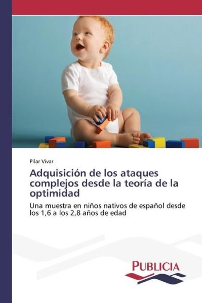 Cover for Vivar Pilar · Adquisicion De Los Ataques Complejos Desde La Teoria De La Optimidad (Taschenbuch) (2015)