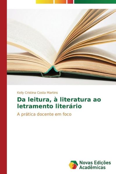 Cover for Martins Kelly Cristina Costa · Da Leitura, a Literatura Ao Letramento Literario (Paperback Book) (2014)