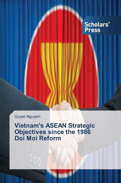 Cover for Nguyen Quyet · Vietnam's Asean Strategic Objectives Since the 1986 Doi Moi Reform (Paperback Book) (2015)