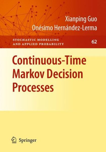 Cover for Xianping Guo · Continuous-time Markov Decision Processes - Stochastic Modelling and Applied Probability (Hardcover Book) (2009)