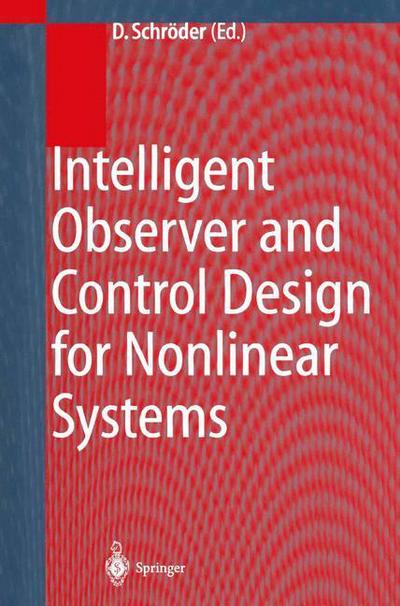 Cover for Dierk Schroder · Intelligent Observer and Control Design for Nonlinear Systems (Paperback Book) [Softcover reprint of hardcover 1st ed. 2000 edition] (2010)