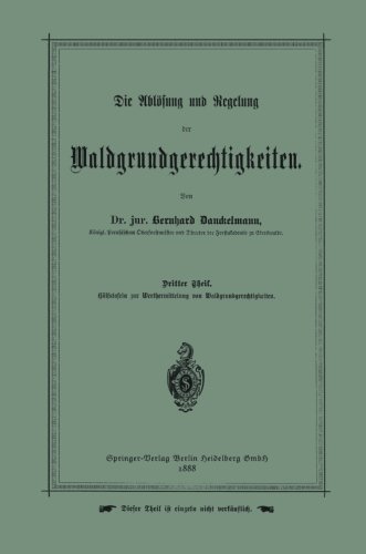 Bernhard Danckelmann · Die Abloesung Und Regelung Der Waldgrundgerechtigkeiten: Dritter Theil. Hulfstafeln Zur Werthermittelung Von Waldgrundgerechtigkeiten (Pocketbok) [1888 edition] (1901)