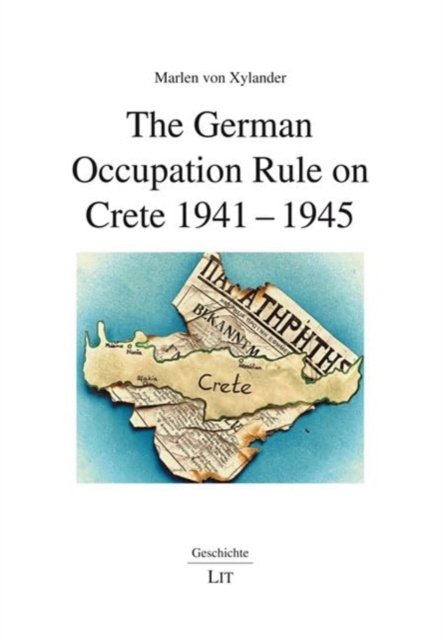 Marlen Von Xylander · The German Occupation Rule on Crete 1941-1945 - Geschichte (Paperback Book) (2024)