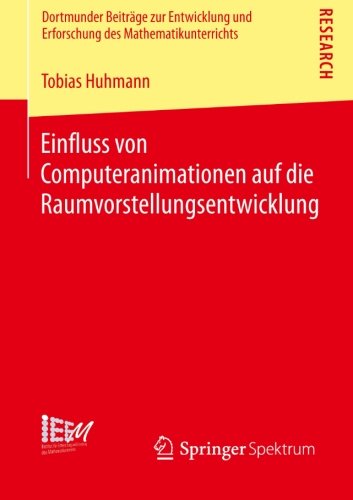 Cover for Tobias Huhmann · Einfluss Von Computeranimationen Auf Die Raumvorstellungsentwicklung - Dortmunder Beitrage Zur Entwicklung Und Erforschung Des Math (Paperback Book) [2013 edition] (2013)