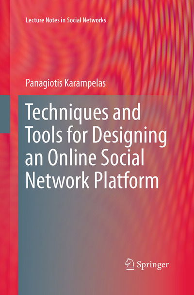 Cover for Panagiotis Karampelas · Techniques and Tools for Designing an Online Social Network Platform - Lecture Notes in Social Networks (Paperback Book) [Softcover reprint of the original 1st ed. 2013 edition] (2016)