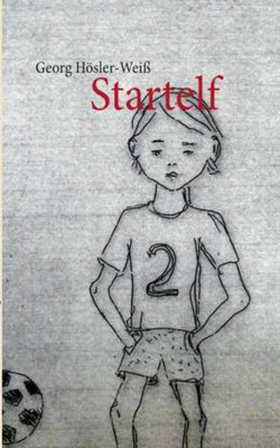 Cover for Georg Hosler-weiss · Startelf (Paperback Book) [German edition] (2013)