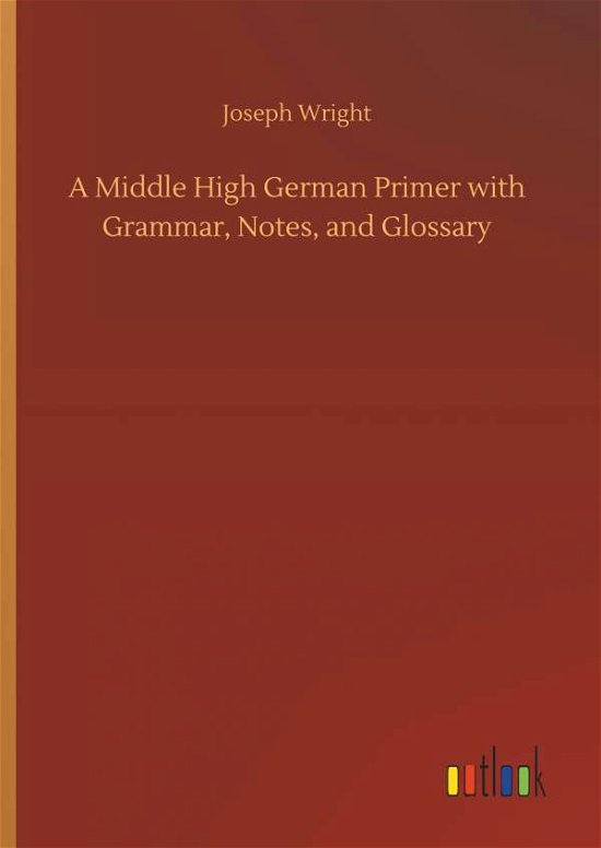 A Middle High German Primer with - Wright - Bøker -  - 9783732665464 - 5. april 2018