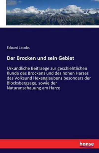 Der Brocken und sein Gebiet - Jacobs - Livros -  - 9783742859464 - 31 de agosto de 2016