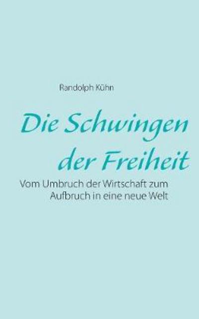 Die Schwingen der Freiheit - Kühn - Books -  - 9783743162464 - March 29, 2017