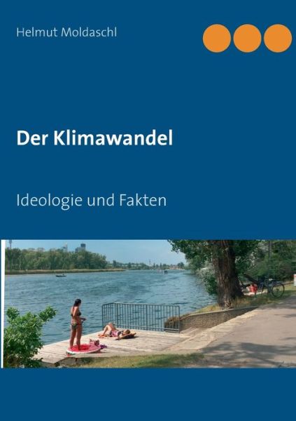 Cover for Helmut Moldaschl · Der Klimawandel: Ideologie und Fakten (Paperback Book) (2019)