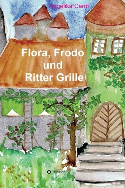 Cover for Carol · Flora, Frodo und Ritter Grille (Bok) (2019)