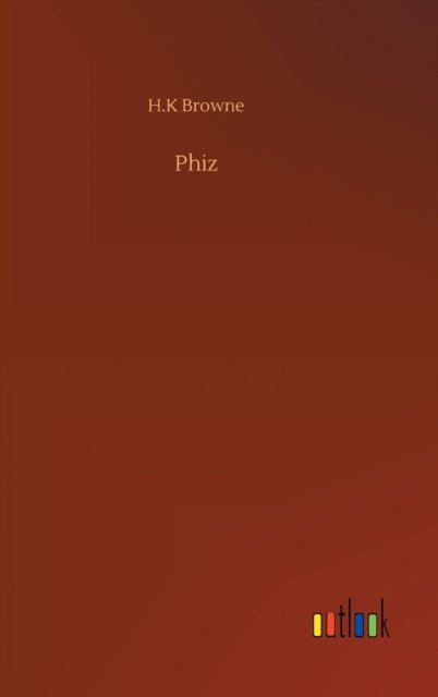 Cover for H K Browne · Phiz (Hardcover Book) (2020)