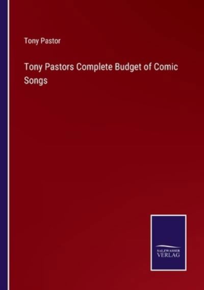 Cover for Tony Pastor · Tony Pastors Complete Budget of Comic Songs (Paperback Book) (2022)