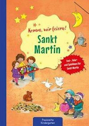 Komm wir feiern! Sankt Martin - Suse Klein - Boeken - Kaufmann Ernst Vlg GmbH - 9783780651464 - 14 september 2020