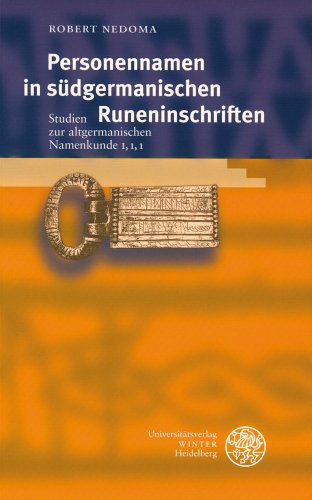 Cover for Robert Nedoma · Personennamen in Suedgermanischen Runeninschriften: Studien Zur Altgermanischen Namenkunde I, 1, 1 (Indogermanische Bibliothek. 3. Reihe: Untersuchungen) (German Edition) (Paperback Book) [German edition] (2004)