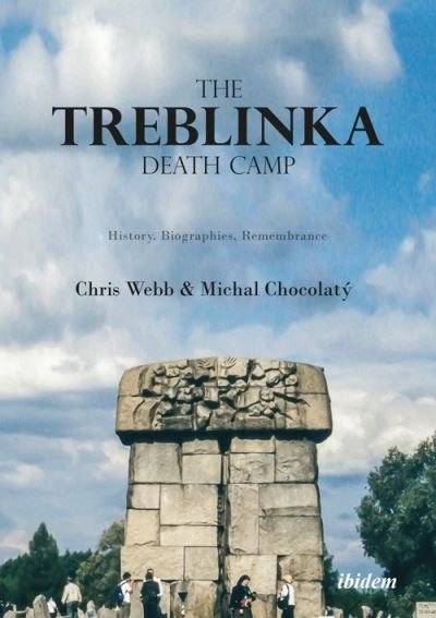 Cover for Chris Webb · The Treblinka Death Camp – History, Biographies, Remembrance (Paperback Book) (2021)