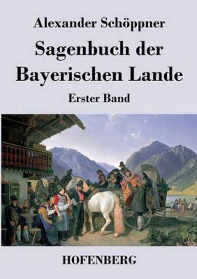 Cover for Alexander Schoppner · Sagenbuch Der Bayerischen Lande (Paperback Book) (2014)