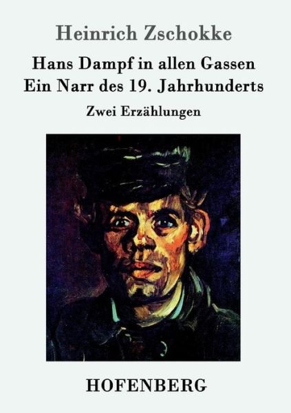 Cover for Heinrich Zschokke · Hans Dampf in Allen Gassen / Ein Narr Des Neunzehnten Jahrhunderts (Paperback Book) (2015)