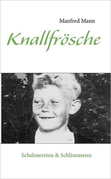 Cover for Manfred Mann · Knallfroesche: Schelmereien &amp; Schlimmeres (Paperback Book) [German edition] (2012)