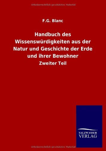 Cover for F G Blanc · Handbuch des Wissenswurdigkeiten aus der Natur und Geschichte der Erde und ihrer Bewohner (Taschenbuch) [German edition] (2013)