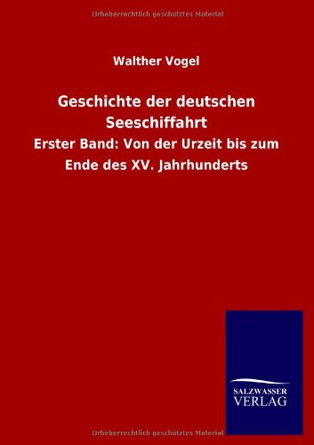 Cover for Walther Vogel · Geschichte Der Deutschen Seeschiffahrt (Taschenbuch) [German edition] (2013)