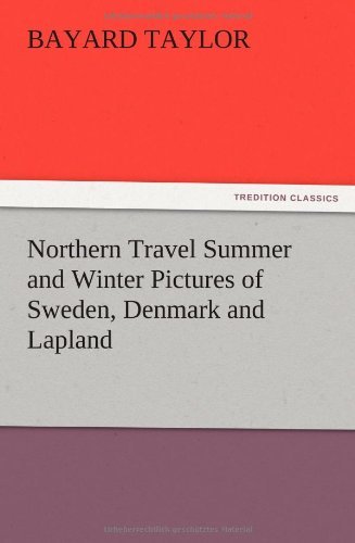 Northern Travel Summer and Winter Pictures of Sweden, Denmark and Lapland - Bayard Taylor - Livros - TREDITION CLASSICS - 9783847224464 - 13 de dezembro de 2012