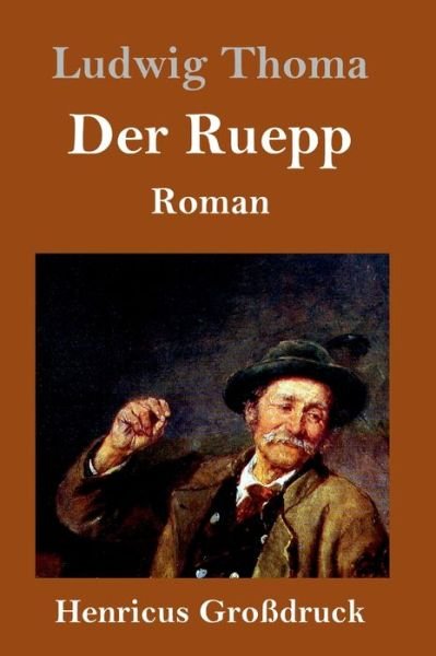 Cover for Ludwig Thoma · Der Ruepp (Grossdruck) (Gebundenes Buch) (2019)