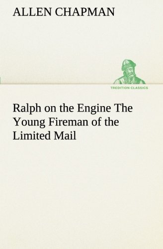 Cover for Allen Chapman · Ralph on the Engine the Young Fireman of the Limited Mail (Tredition Classics) (Paperback Book) (2013)