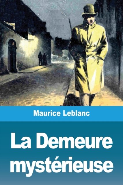 La Demeure mysterieuse - Maurice LeBlanc - Böcker - Prodinnova - 9783967874464 - 11 mars 2020