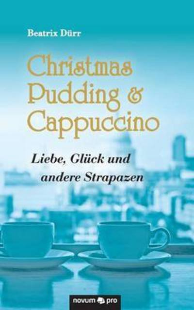 Cover for Dürr · Christmas Pudding &amp; Cappuccino (Book) (2016)