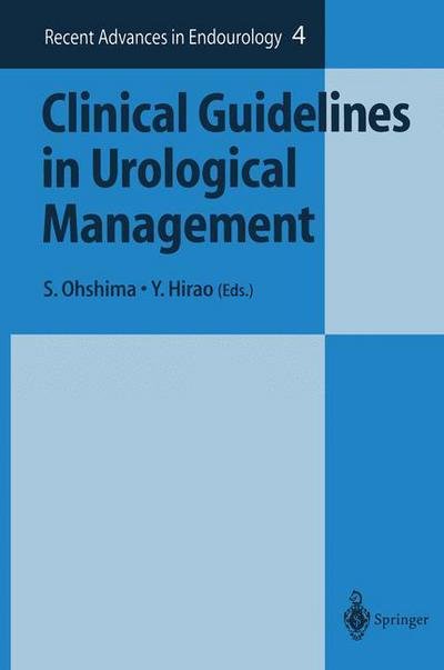 Clinical Guidelines in Urological Management - Recent Advances in Endourology - S Ohshima - Kirjat - Springer Verlag, Japan - 9784431659464 - torstai 21. kesäkuuta 2012