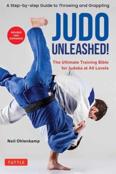 Cover for Neil Ohlenkamp · Judo Unleashed!: The Ultimate Training Bible for Judoka at Every Level (Paperback Bog) [Revised And Expanded edition] (2024)