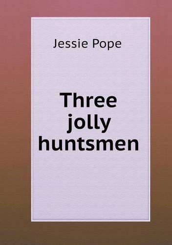 Cover for Jessie Pope · Three Jolly Huntsmen (Paperback Book) (2013)